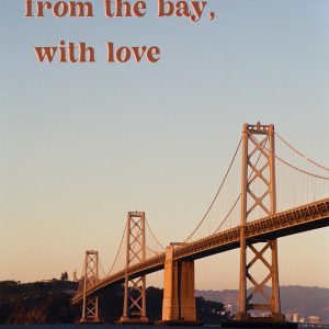 from the bay, with love